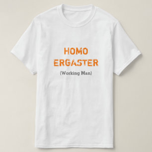 HOMO ERGASTER (Working Man) T-Shirt