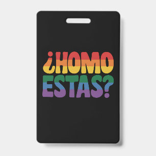 Homo Estas Funny Spanish Mexican Gay Ally LGBTQ ID Badge