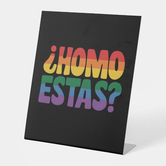 Homo Estas Funny Spanish Mexican Gay Ally LGBTQ Pedestal Sign (Front)