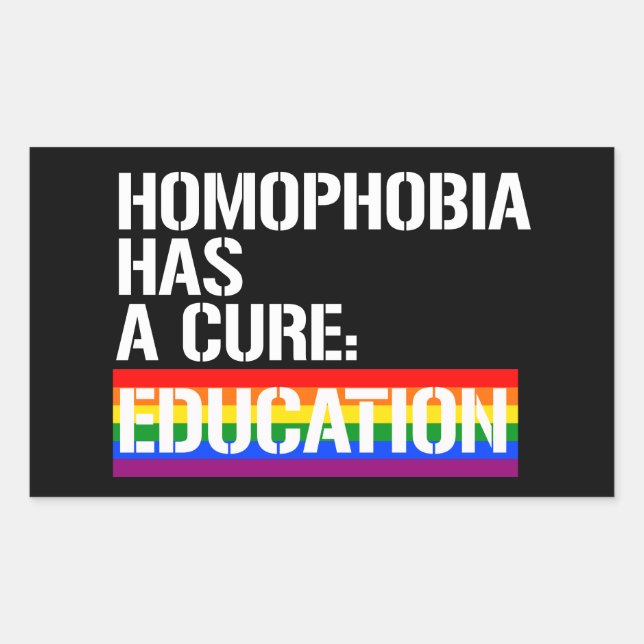Homophobia has a cure: Education Rectangular Sticker (Front)