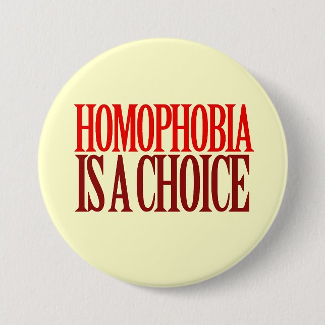 HOMOPHOBIA IS A CHOICE 7.5 CM ROUND BADGE (Front)