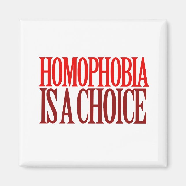 HOMOPHOBIA IS A CHOICE MAGNET (Front)