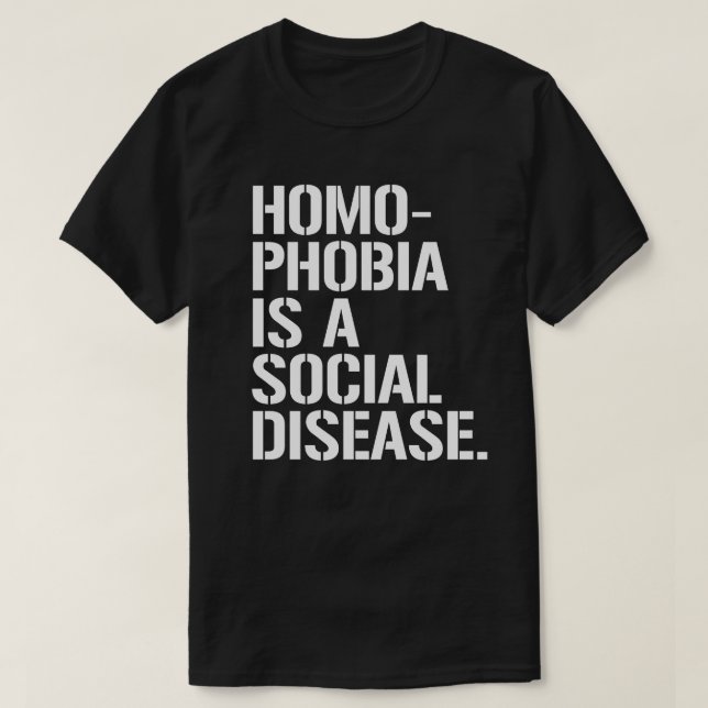 Homophobia is a social disease T-Shirt (Design Front)