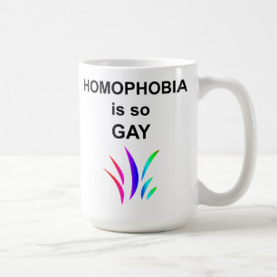 Homophobia is so Gay Coffee Mug