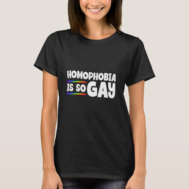 Homophobia Is So Gay Lgbt Pride Month T-Shirt (Front)
