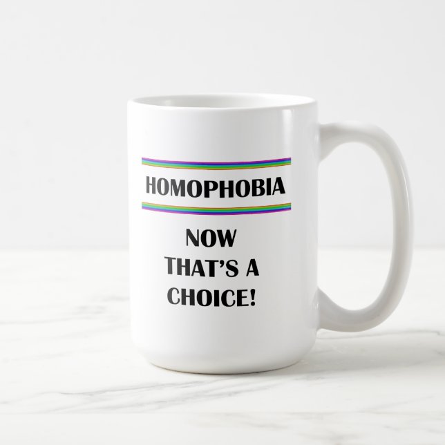 Homophobia....Now That's a Choice! Coffee Mug (Right)