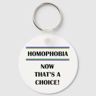 Homophobia....Now That's a Choice! Key Ring