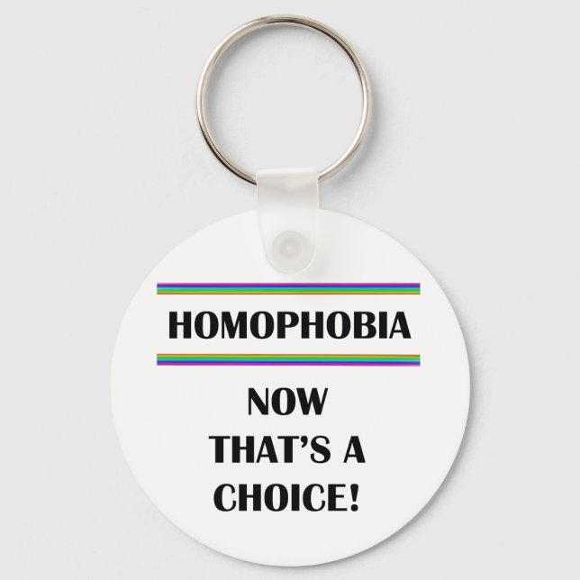 Homophobia....Now That's a Choice! Key Ring (Front)