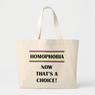 Homophobia....Now That's a Choice! Large Tote Bag