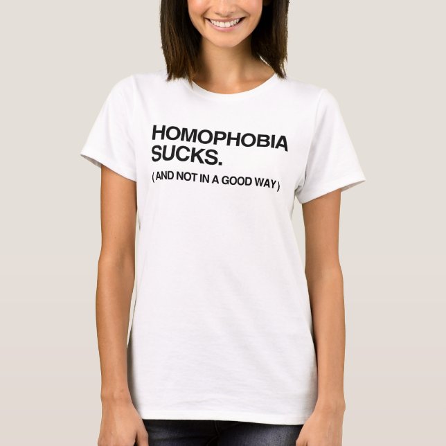 HOMOPHOBIA SUCKS, NOT IN A T-Shirt (Front)