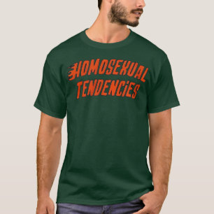 Homoseual Tendencies Gay Lesbian T-Shirt