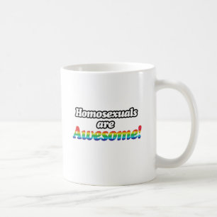 HOMOSEXUALS ARE AWESOME COFFEE MUG