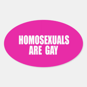 HOMOSEXUALS ARE GAY OVAL STICKER