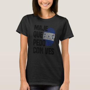 Honduras Flag Catracho Pride Maje Que Pedo Con Vos T-Shirt