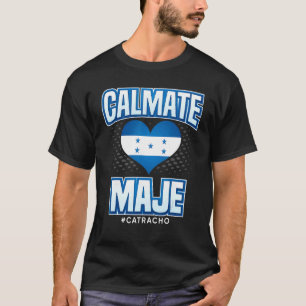 Honduras Flag Catracho Pride Maje Que Pedo Con Vos T-Shirt