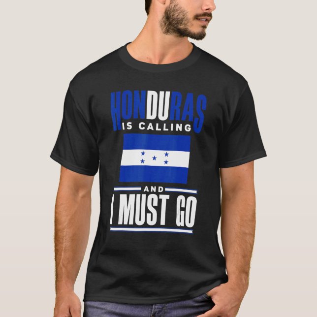 Honduras Flag Honduran Honduras Is Calling And I M T-Shirt (Front)