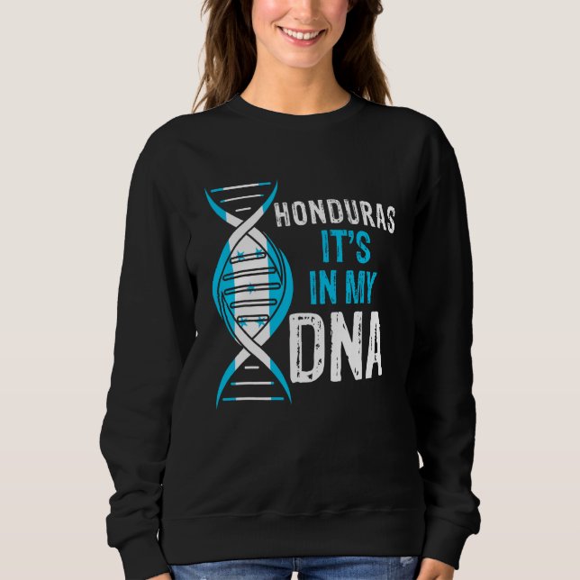 Honduras It's In My DNA Proud Honduran Honduras Fl Sweatshirt (Front)
