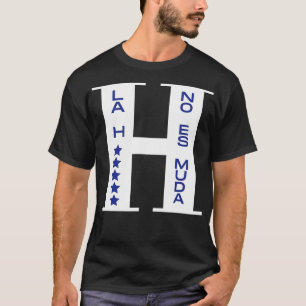 Honduras La H No es Muda  T-Shirt