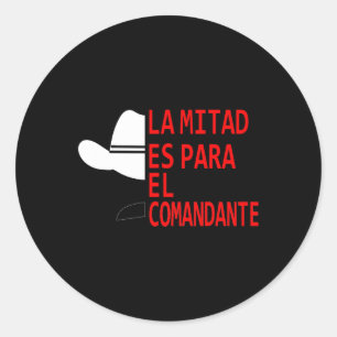 Honduras La Mitad Es Para El Comandante  Classic Round Sticker