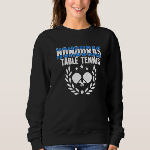 Honduras Table Tennis Honduran Ping Pong Support Sweatshirt