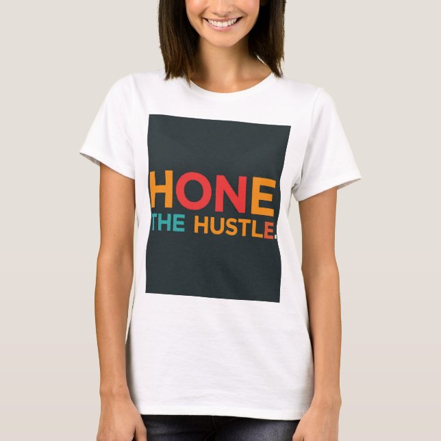 Hone the Hustle T-Shirt (Front)