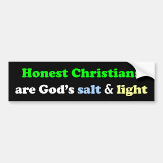 Honest Christians are God's salt & light Bumper Sticker