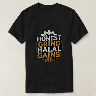 Honest Grind Halal Gains - Muslim Entrepreneur  T-Shirt