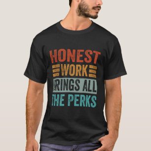 Honest Work Brings All The Perks - Funny Farmer - T-Shirt