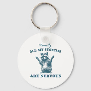 Honestly All My Systems Are Nervous Racoon Mental Key Ring