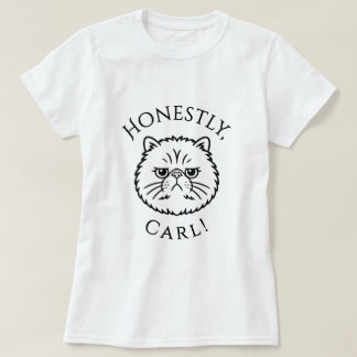 Honestly, Carl! T-Shirt