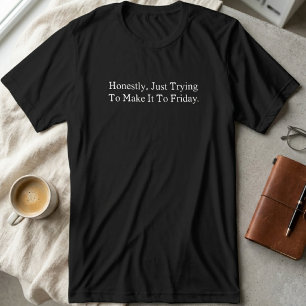 Honestly Just Trying To Make It To Friday Fun Tri-Blend Shirt