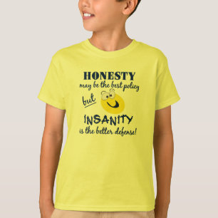 Honesty / Insanity shirt - choose style & colour