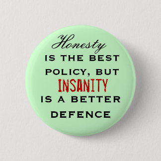 Honesty is the best policy... 6 cm round badge