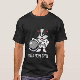 Honey Badger Animal Ratel Mammal I Need More Spac T-Shirt