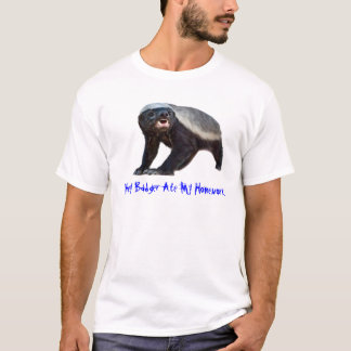 Honey Badger Ate My Homework T-Shirt