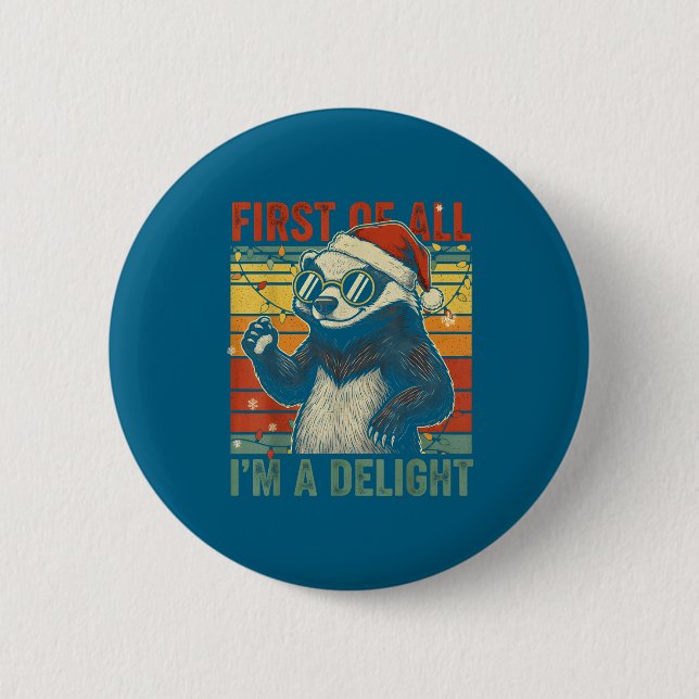 Honey Badger Christmas First Of All Im A Delight F 6 Cm Round Badge (Front)