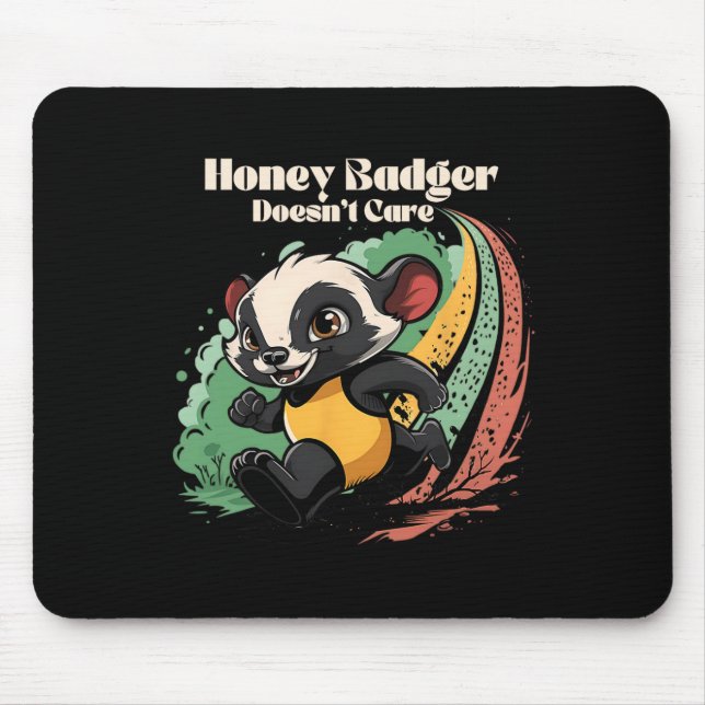 Honey Badger Doesn't Care Cute Animal Lover Fun Ho Mouse Pad (Front)