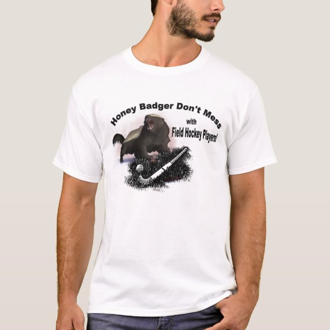 Honey Badger Don't Mess with Field Hockey Players T-Shirt (Front)