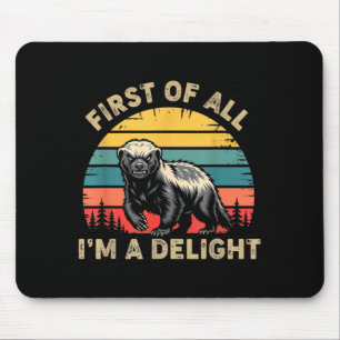 Honey Badger First Of A Delight Funny Honey Badger Mouse Pad