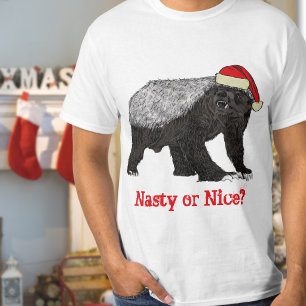 Honey Badger Funny Festive Nasty or Nice Quote T-Shirt