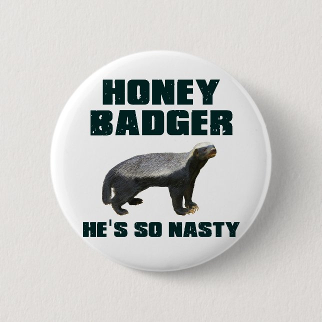 Honey Badger He's So Nasty 6 Cm Round Badge (Front)