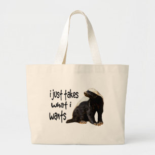 Honey Badger - I just takes what I wants Large Tote Bag