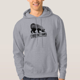 Honey Badger - I Takes What I Wants Hoodie