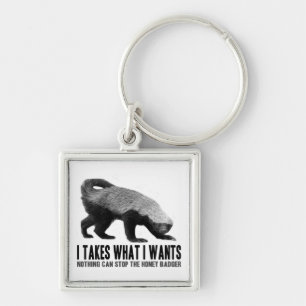 Honey Badger - I Takes What I Wants Key Ring