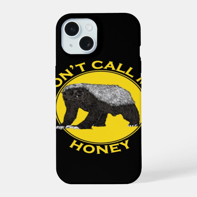 Honey badger quote funny iPhone 15 case (Back)