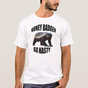HONEY BADGER SO NASTY T-Shirt
