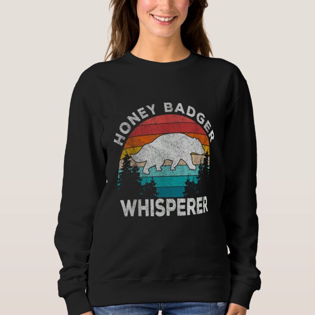 Honey Badger Whisperer Honey Badger   Badger Retro Sweatshirt (Front)