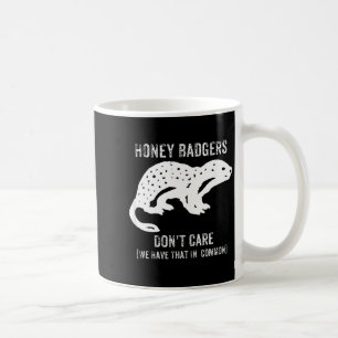 Honey Badgers Don't Care S  Coffee Mug