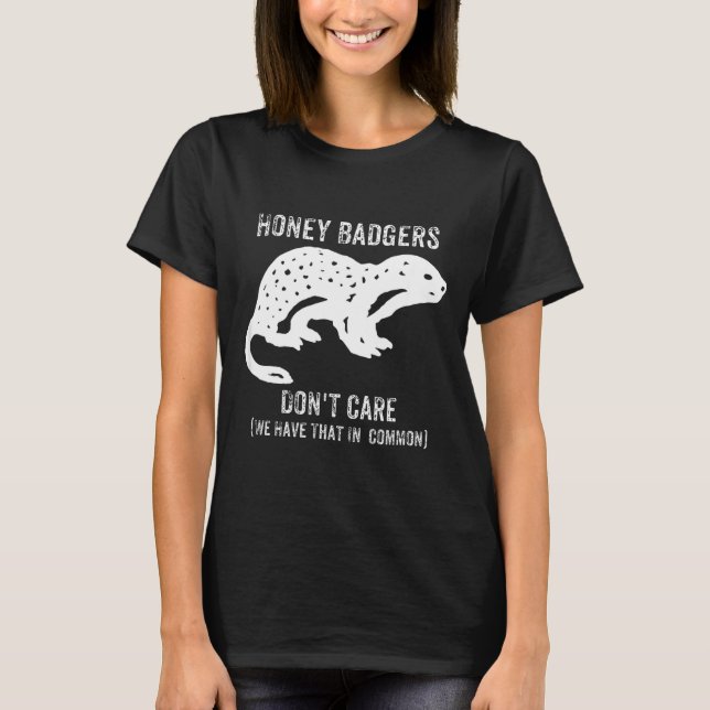 Honey Badgers Don't Care S  T-Shirt (Front)