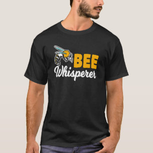 Honey Bee Beekeeper Quote Bee Whisperer Bee T-Shirt
